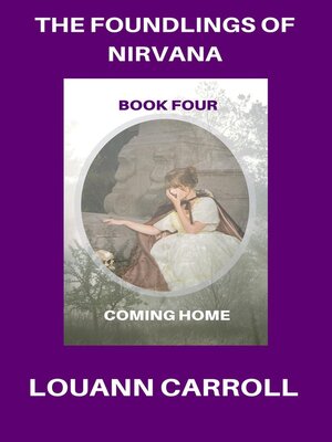 cover image of The Foundlings of Nirvana, Book Four, Coming Home